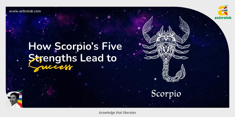 How Scorpio's Five Strengths Lead to Success